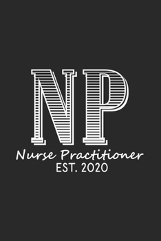 Paperback NP Nurse Practitioner Est. 2020: Future Nurse Practitioner Gift, Daily Planner, To Do List Notebook, Patient Care Journal, Nurse Appreciation Book