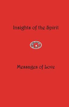 Paperback Insights of the Spirit: Messages of Love Book