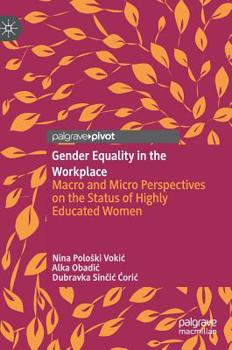 Hardcover Gender Equality in the Workplace: Macro and Micro Perspectives on the Status of Highly Educated Women Book