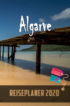 Algarve - Reiseplaner 2020: Urlaubsplaner für deine Reise in 2020 | Checklisten | Kontaktdaten | Packliste | Platz für Fotos und Zeichnungen | 108 Seiten | 6" x 9" (ca. Din-A5) (German Edition)