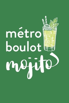Métro Boulot Mojito: Carnet Pointillé (bullet) A5 - pour prendre des notes, lettrage, calligraphie, dessiner, bujo (French Edition)