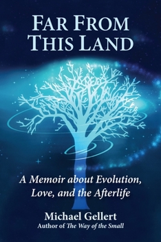 Hardcover Far from This Land: A Memoir about Evolution, Love, and the Afterlife Book