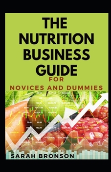 Paperback The Nutrition Business Guide For Novices And Dummies Book