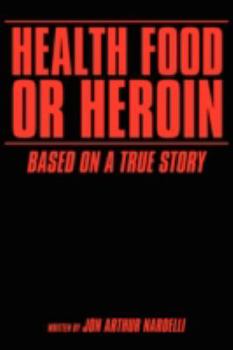 Paperback Health Food or Heroin: Based On A True Story Book
