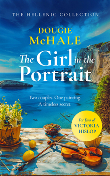 Paperback The Girl in the Portrait: A Dual-Time Story of Love, Loss and a Portrait's Secret Spanning Generations Book