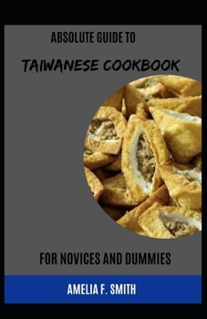 Paperback Absolute Guide To Taiwanese Cookbook For Novices And Dummies [Large Print] Book