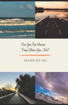 Paperback Can you see Heaven from where you are?: Heaven see you Book