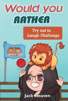 Paperback Would You Rather Book for Kids - Try Not to Laugh Challenge For Kids 7-12 Years Old Book