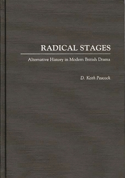 Hardcover Radical Stages: Alternative History in Modern British Drama Book