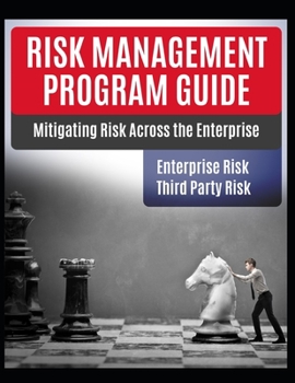 Paperback Risk Management Program Guide: Mitigating IT Risk Across The Enterprise Book