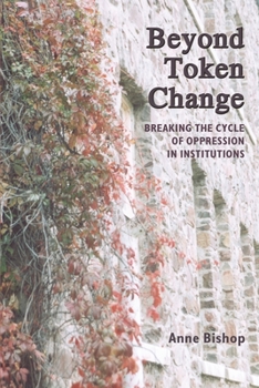 Paperback Beyond Token Change: Breaking the Cycle of Oppression in Institutions Book