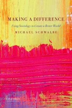 Paperback Making a Difference: Using Sociology to Create a Better World Book
