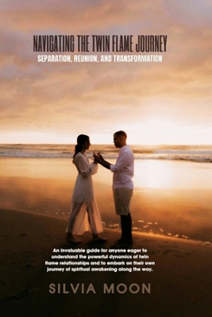 Paperback Navigating the Twin Flame Journey: Separation, Reunion, and Transformation Book