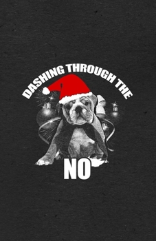 Dashing Through the No A5 Lined Notebook: Funny Graphic Dog Blank Journal For Pet Dog Paw. Unique Student Teacher Scrapbook/ Composition Great For Home School Writing