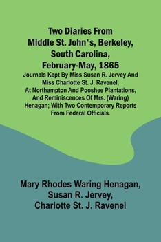 Paperback Two diaries From Middle St. John's, Berkeley, South Carolina, February-May, 1865 Journals kept by Miss Susan R. Jervey and Miss Charlotte St. J. Raven [French] Book