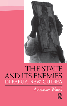 Paperback The State and Its Enemies in Papua New Guinea Book