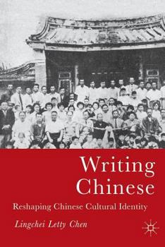 Paperback Writing Chinese: Reshaping Chinese Cultural Identity Book
