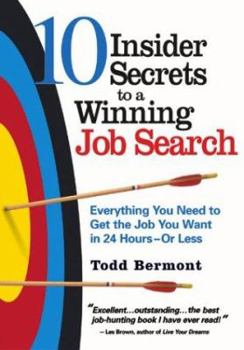 Paperback 10 Insider Secrets to a Winning Job Search: Everything You Need to Get the Job You Want in 24 Hours--Or Less Book