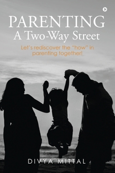 Paperback Parenting: A Two-Way Street: Let's rediscover the "how" in parenting together! Book
