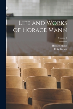 Paperback Life and Works of Horace Mann; Volume 1 Book