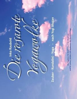 Die Rosarote Yogawolke: Zauber Kundalini Yoga - Nach Yogi Bhajan