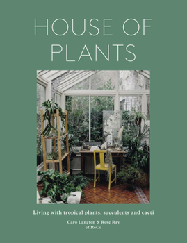 Hardcover House of Plants (Revised Edition): Living with Tropical Plants, Succulents and Cacti Book