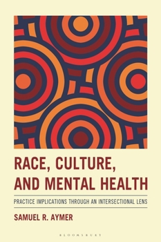 Paperback Race, Culture, and Mental Health: Practice Implications Through an Intersectional Lens Book