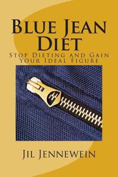 Paperback Blue Jean Diet: Stop Dieting and Gain Your Ideal Figure Book
