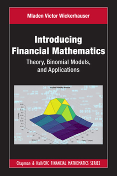 Hardcover Introducing Financial Mathematics: Theory, Binomial Models, and Applications Book