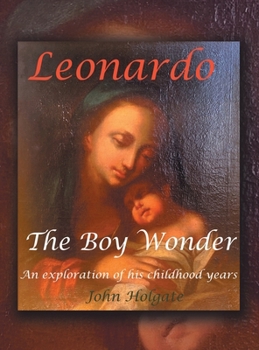 Hardcover Leonardo The Boy Wonder: An exploration of his childhood years Book