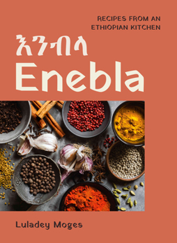 Hardcover Enebla: Recipes from an Ethiopian Kitchen Book