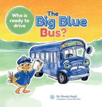 Hardcover Who is Ready to Drive The Big Blue Bus? Book