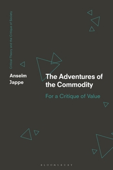 Paperback The Adventures of the Commodity: For a Critique of Value Book