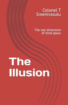 Paperback The Illusion: The last dimension of mind space Book