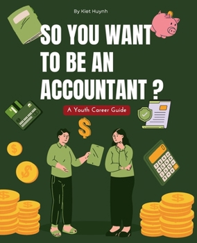 So You Want to Be an Accountant? A Youth Career Guide (Career Compass: Finding Your Path in the Workforce)