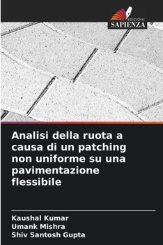 Paperback Analisi della ruota a causa di un patching non uniforme su una pavimentazione flessibile [Italian] Book