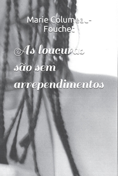 Paperback As loucuras são sem arrependimentos [Portuguese] Book