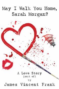 Paperback May I Walk You Home, Sarah Morgan?: A Love Story (Sort Of) Book