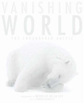 Hardcover Vanishing World: The Endangered Arctic Book