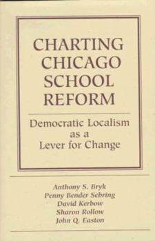 Hardcover Charting School Reform in Chicago: Democratic Localism as a Lever for Change Book