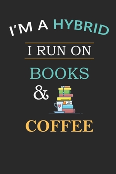 I'm a Hybrid, I Run on Books and Coffee: Bookish Notebook Composition Journal for bookworms and book nerd alike- Reading log, Book Reviews, school, ... to Write in) (Bookish Notebooks and Journals)