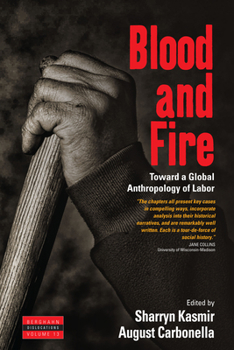 Library Binding Blood and Fire: Toward a Global Anthropology of Labor Book
