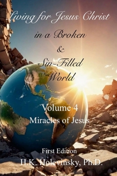 Paperback Living for Jesus Christ in a Broken and Sin-Filled World: Volume 4: Miracles Book
