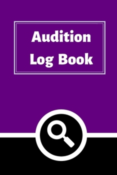 Audition Log Book: Audition Log (Logbook, Journal - 120 pages, 6 x 9 inches) (Centurion Logbooks/Record Books)