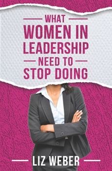 Paperback What Women In Leadership Need to Stop Doing Book