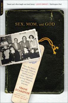 Paperback Sex, Mom, and God: How the Bible's Strange Take on Sex Led to Crazy Politics--And How I Learned to Love Women (and Jesus) Anyway Book