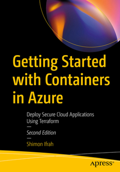 Paperback Getting Started with Containers in Azure: Deploy Secure Cloud Applications Using Terraform Book