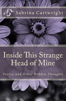 Paperback Inside This Strange Head of Mine: Poetry and Other Hidden Thoughts Book