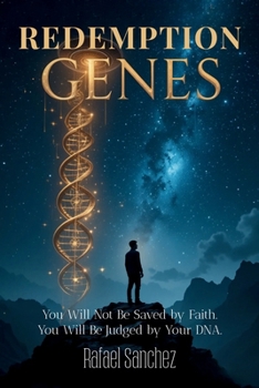 Paperback Redemption Genes: You Will Not Be Saved by Faith. You Will Be Judged by Your DNA. Book
