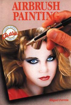 Paperback Airbrush Painting: Colorful Easy-To-Use Guides for Beginning Artists Book